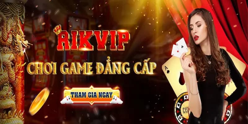 Rikvip đăng nhập cổng game bài uy tín